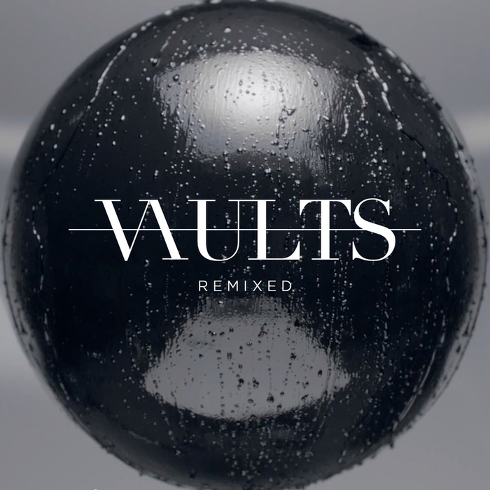VAULTS - Remixed