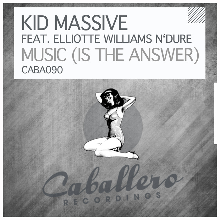KID MASSIVE feat ELLIOTTE WILLIAMS N'DURE - Music (Is The Answer)