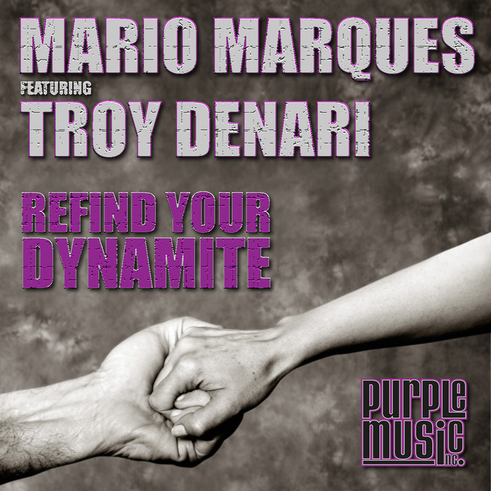 MARIO MARQUES feat TROY DENARI - Refind Your Dynamite