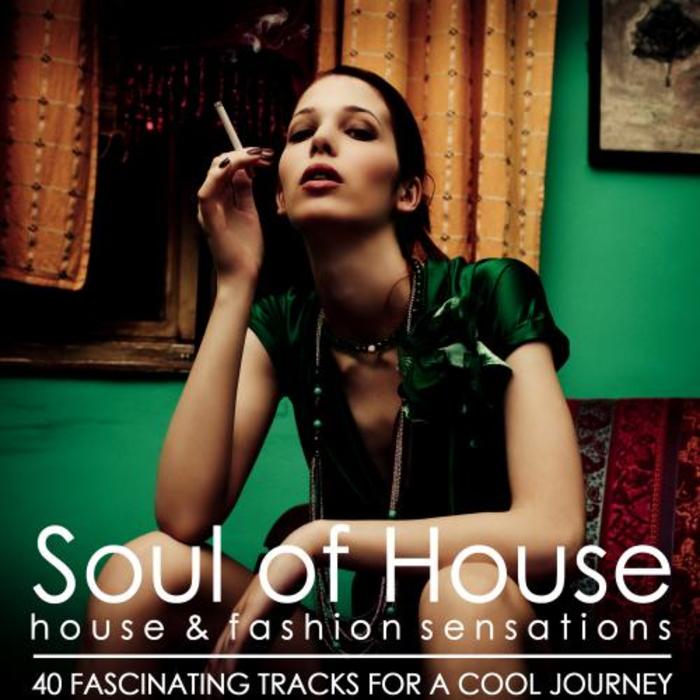 VARIOUS - Soul Of House: House & Fashion Sensations