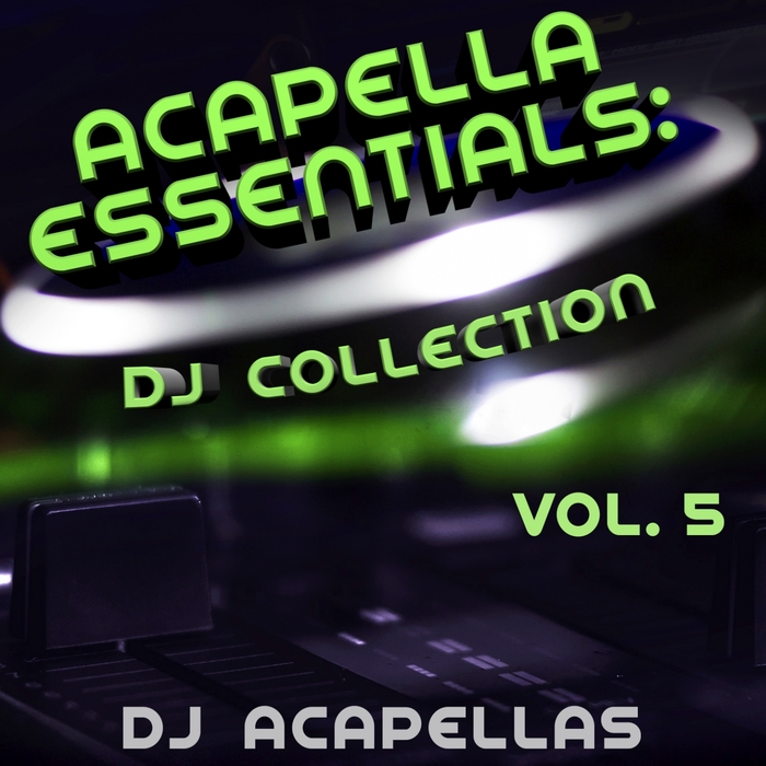 DJ ACAPELLAS - Acapella Essentials: DJ Collection Vol 5 (acapella versions)