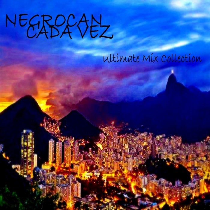 NEGROCAN - Cada Vez: Ultimate Mix Collection