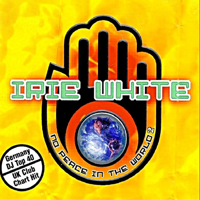 WHITE, Irie - No Peace In The World
