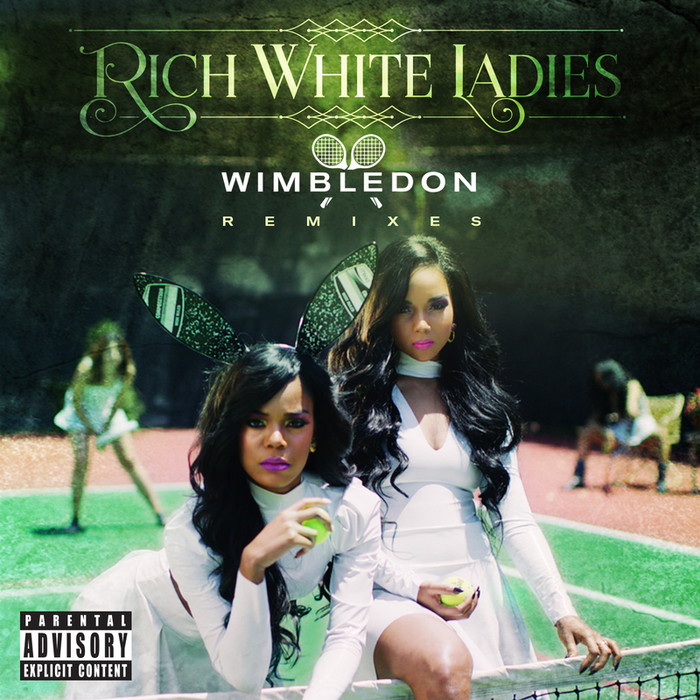 RICH WHITE LADIES - Wimbledon (explicit Remixes)