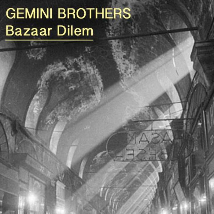 GEMINI BROTHERS - Bazaar Dilem