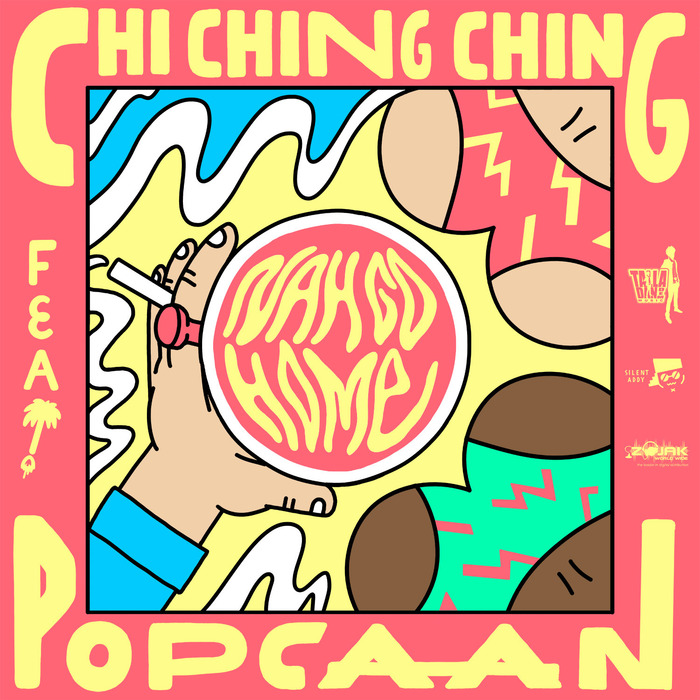 CHI CHING CHING feat POPCAAN - Nah Go Home