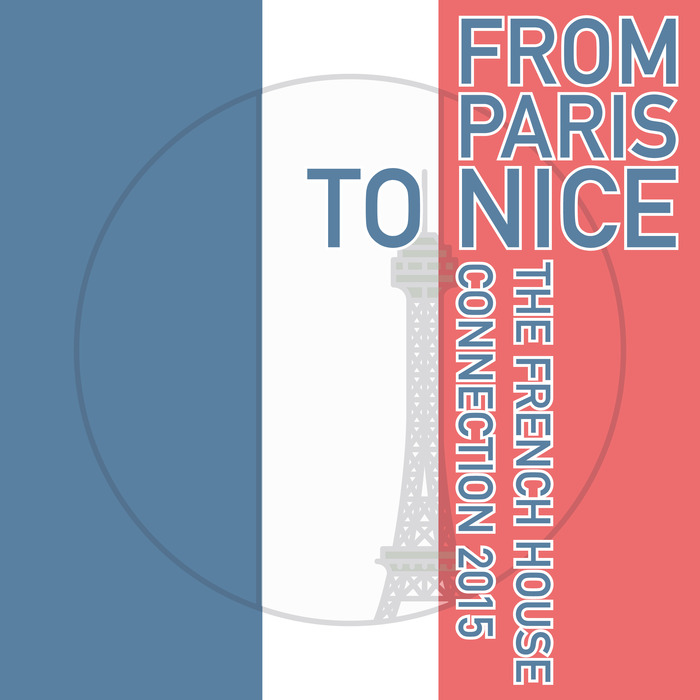 VARIOUS - From Paris To Nice (The French House Connection 2015)