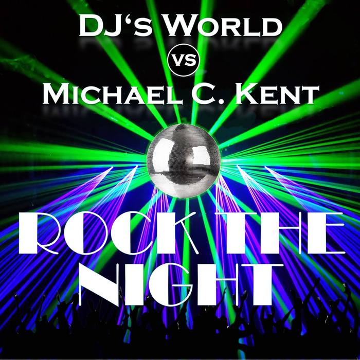 DJ'S WORLD vs MICHAEL C KENT - Rock The Night
