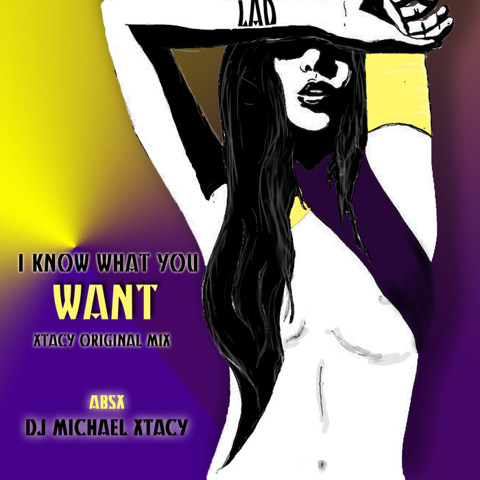 DJ MICHAEL XTACY - I Know What You Want