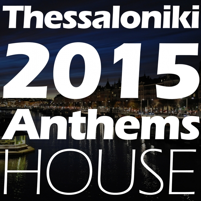 VARIOUS - Thessaloniki 2015 Anthems House