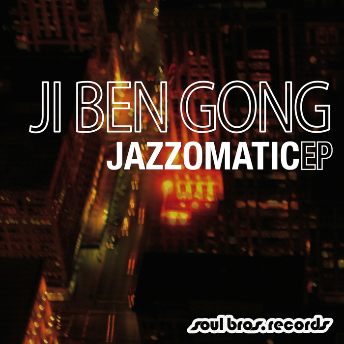 BEN GONG, Ji - Jazzomatic EP