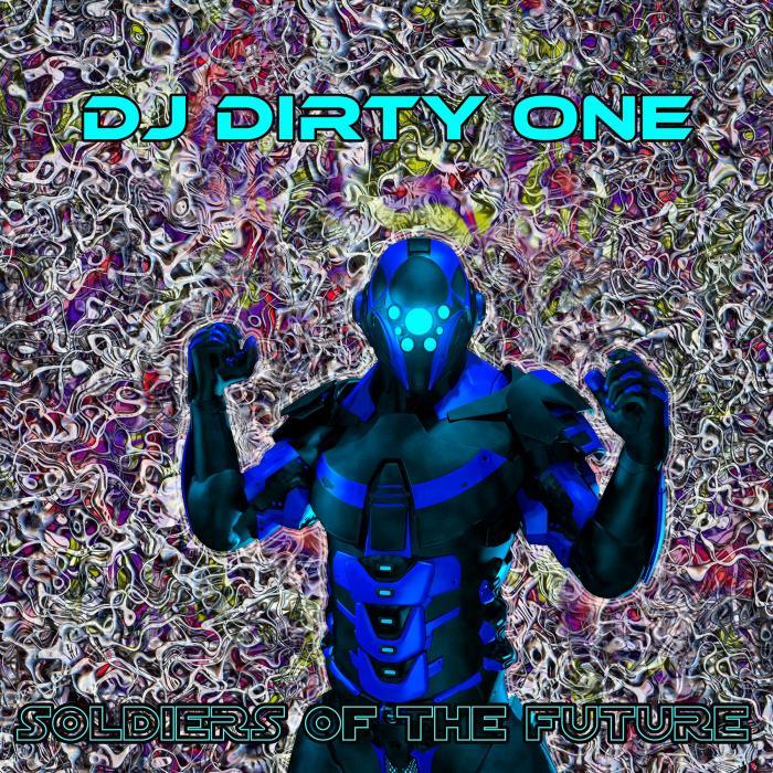 DJ DIRTY ONE - Soldiers Of The Future