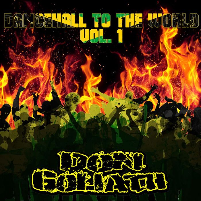 GOLIATH, Don - Dancehall To The World Vol 1