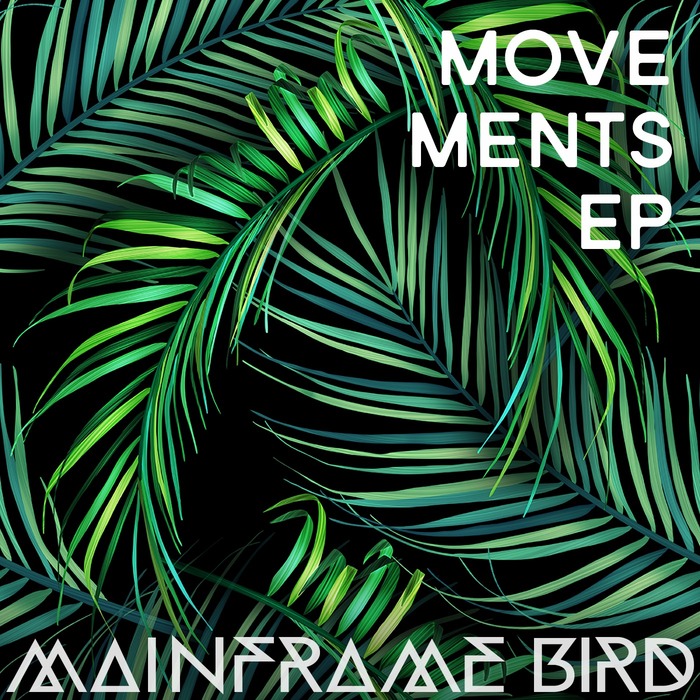 MAINFRAME BIRD - Movements EP