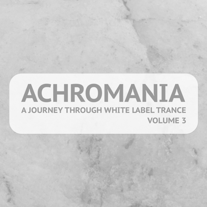 VARIOUS - Achromania (A Journey Through White Label Trance Vol 3)