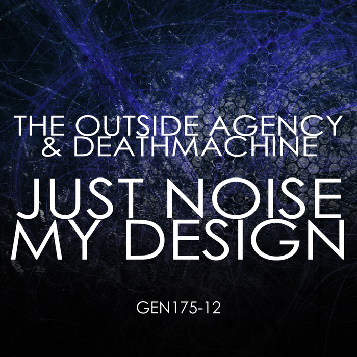 OUTSIDE AGENCY, The/DEATHMACHINE - Just Noise/My Design