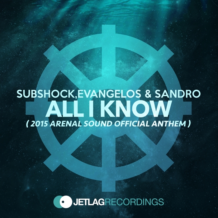 SUBSHOCK/EVANGELOS & SANDRO - All I Know: 2015 Arenal Sound Official Anthem