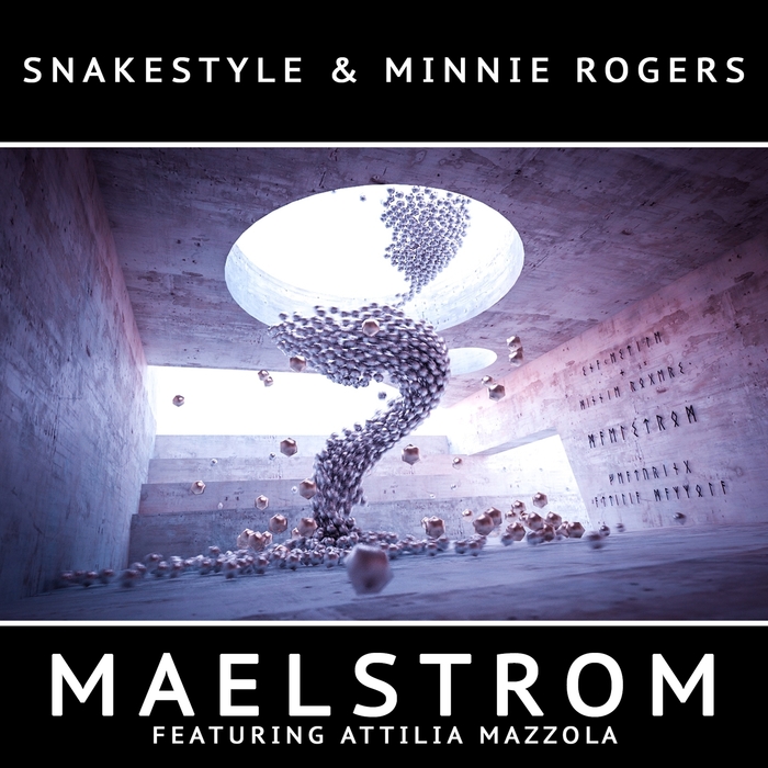 SNAKESTYLE/MINNIE ROGERS feat ATTILIA MAZZOLA - Maelstrom