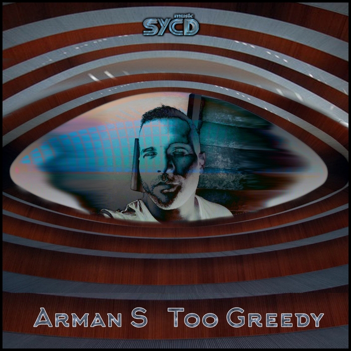 ARMAN S - Too Greedy