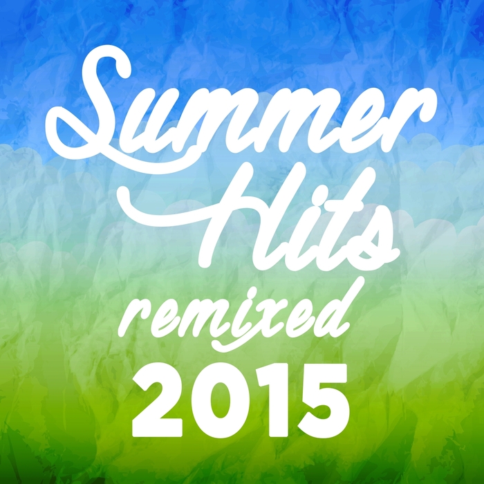VARIOUS - Summer Hits Remixed 2015