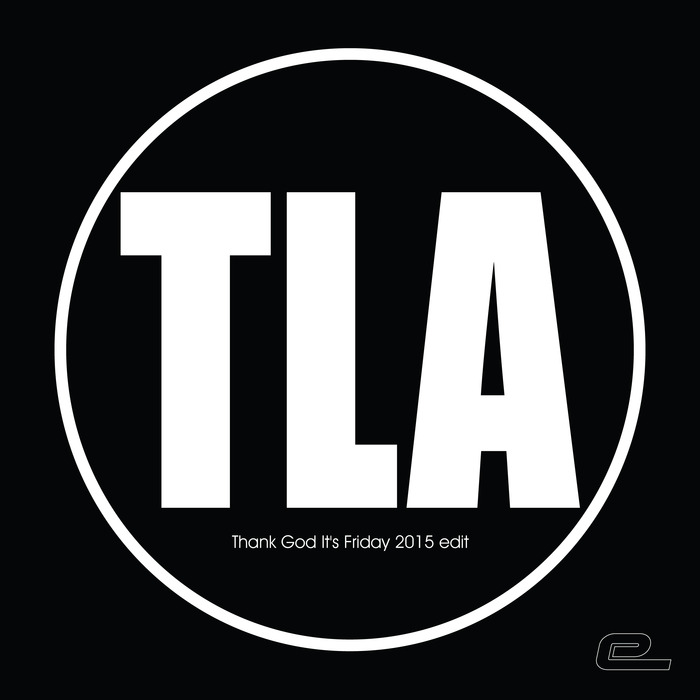 TLA - Thank God It's Friday (2015 edit)
