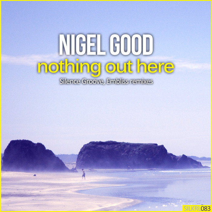 NIGEL GOOD - Nothing Out Here (Remixes)