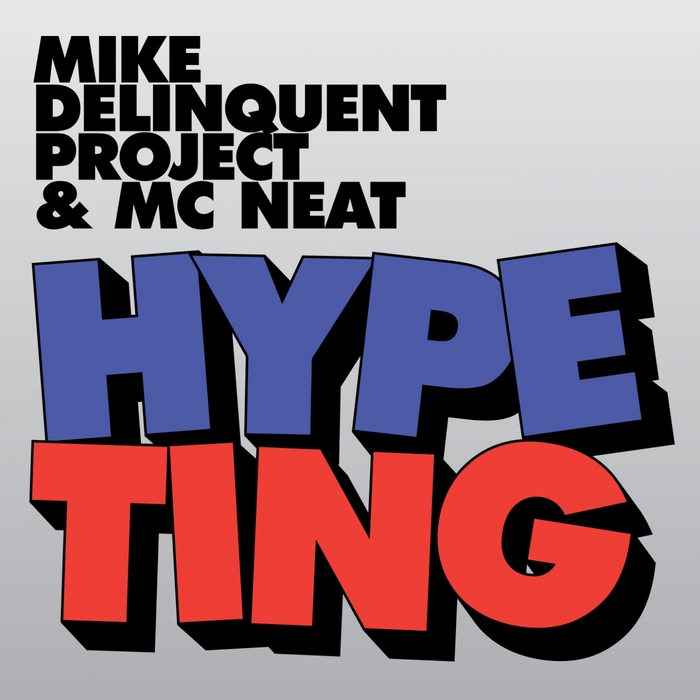 MIKE DELINQUENT PROJECT/MC NEAT - Hype Ting
