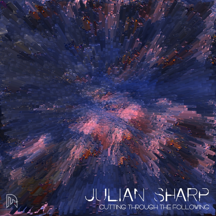 JULIAN SHARP - Cutting Through The Following