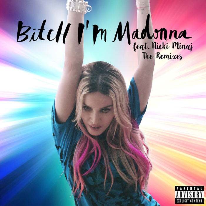 Bitch I M Madonna (Explicit The Remixes) By Madonna Feat Nicki.