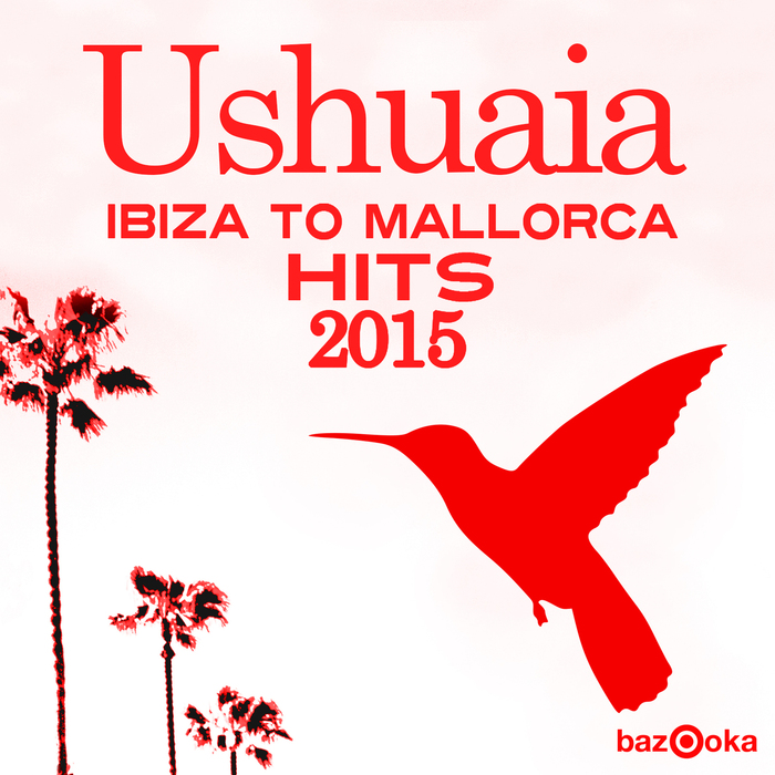 VARIOUS - Ushuaia Ibiza To Mallorca Hits 2015