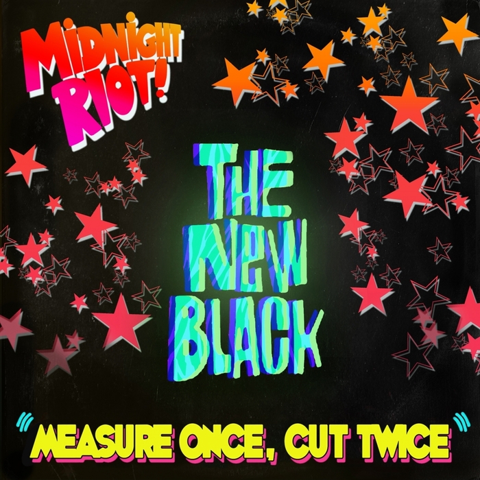 NEW BLACK, The - Measure Once, Cut Twice