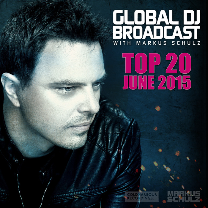 VARIOUS - Global DJ Broadcast (Top 20 June 2015 With Markus Schulz)
