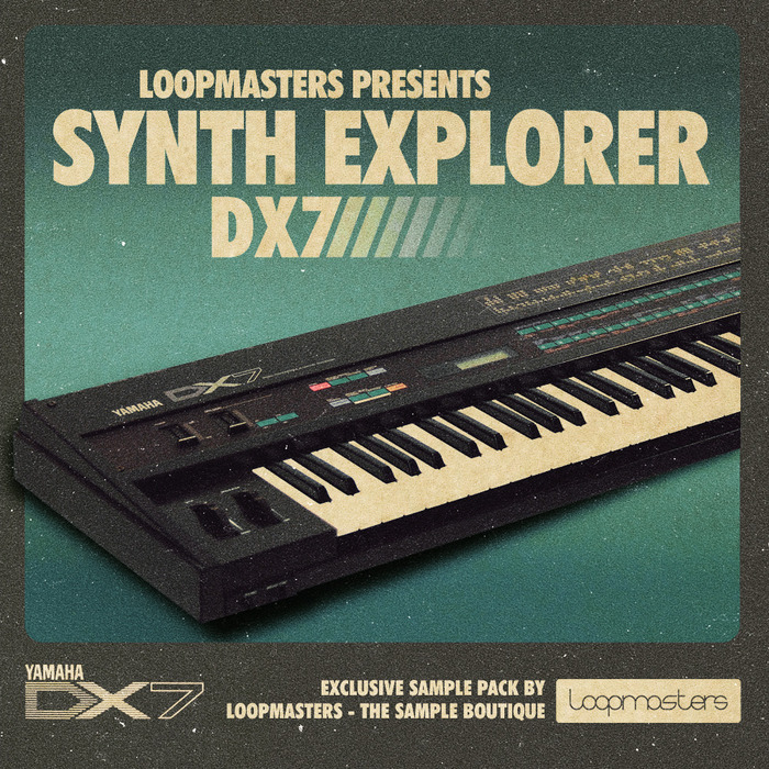 LOOPMASTERS - Synth Explorer: DX7 (Sample Pack WAV/APPLE/LIVE/REASON)