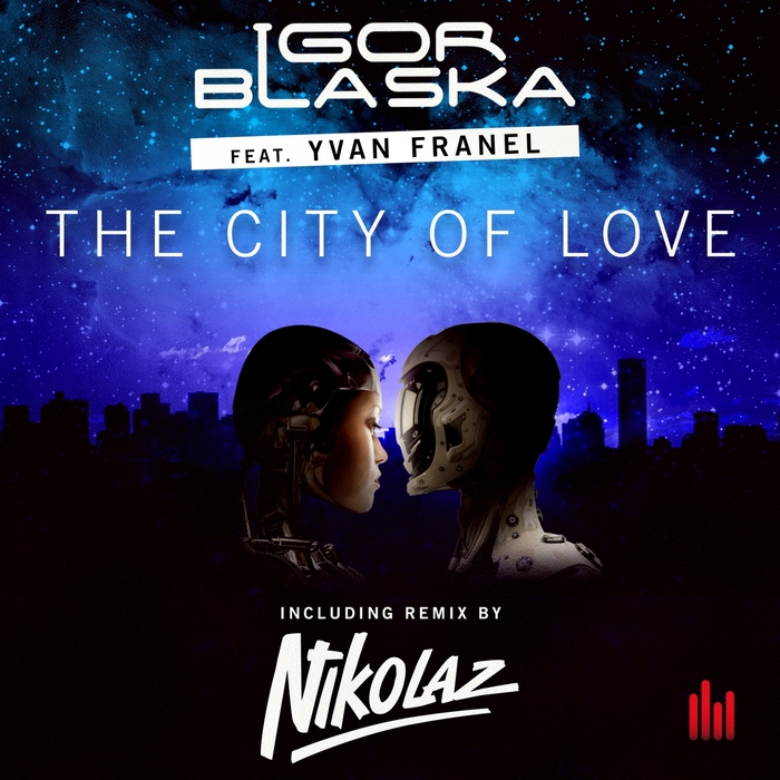 BLASKA, Igor feat YVAN FRANEL - City Of Love (Nikolaz remix)