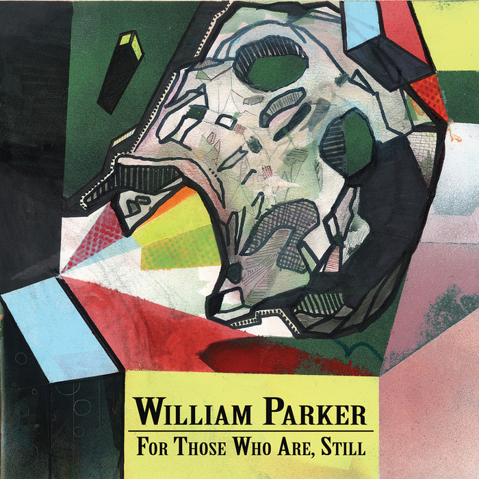 PARKER, William - For Those Who Are, Still