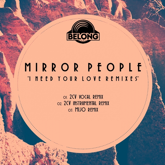 MIRROR PEOPLE - I Need Your Love (remixes)
