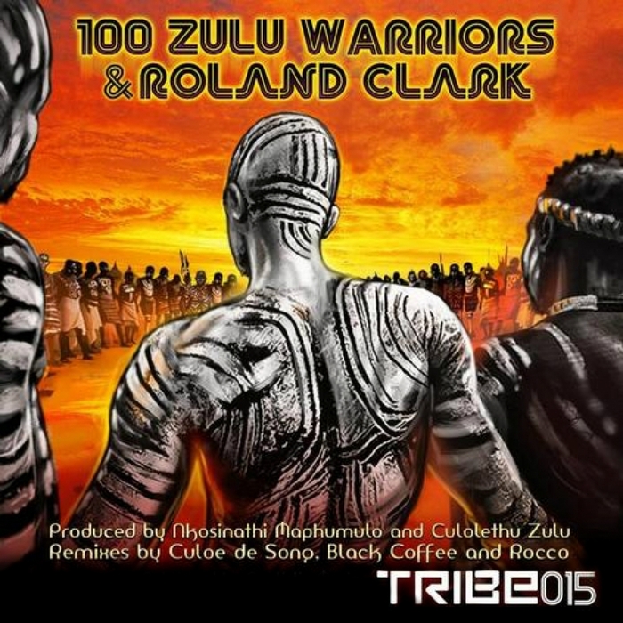 100 ZULU WARRIORS/ROLAND CLARK - 100 Zulu Warriors