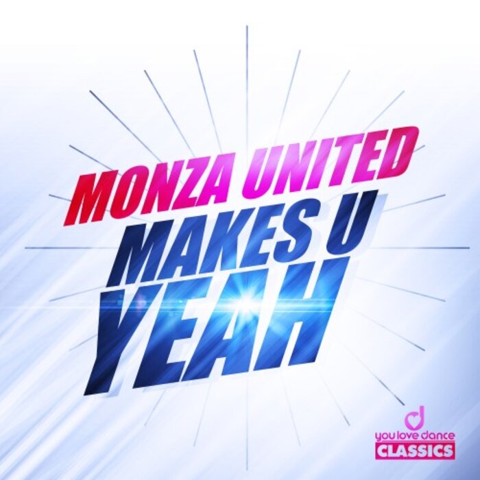 MONZA UNITED - Makes U Yeah