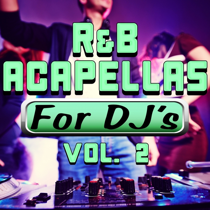 R&B Acapellas For DJ S Vol 2 By DJ Acapellas On MP3, WAV, FLAC, AIFF ...