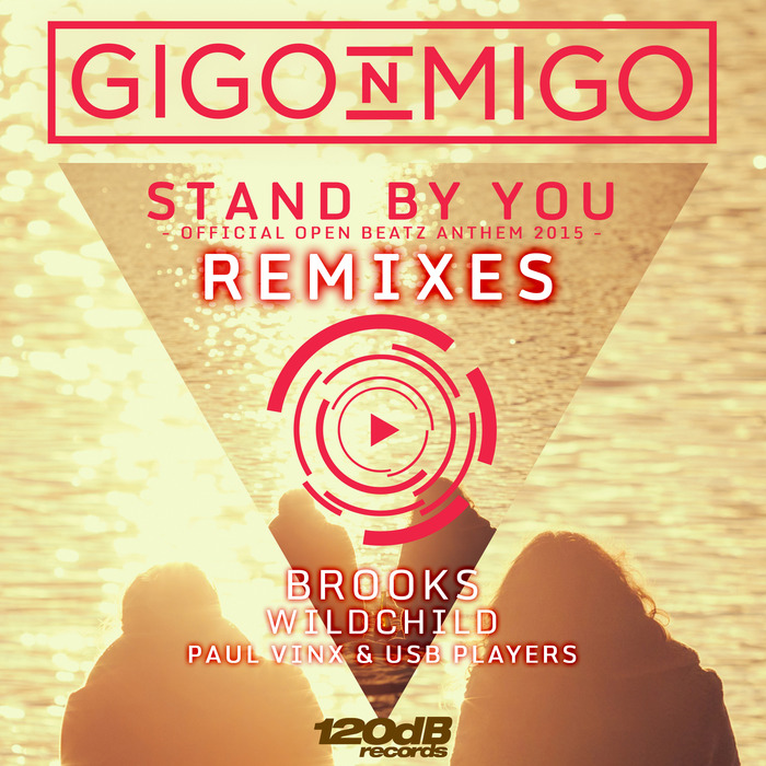 GIGO'N'MIGO - Stand By You (Official Open Beatz Anthem remixes 2015)