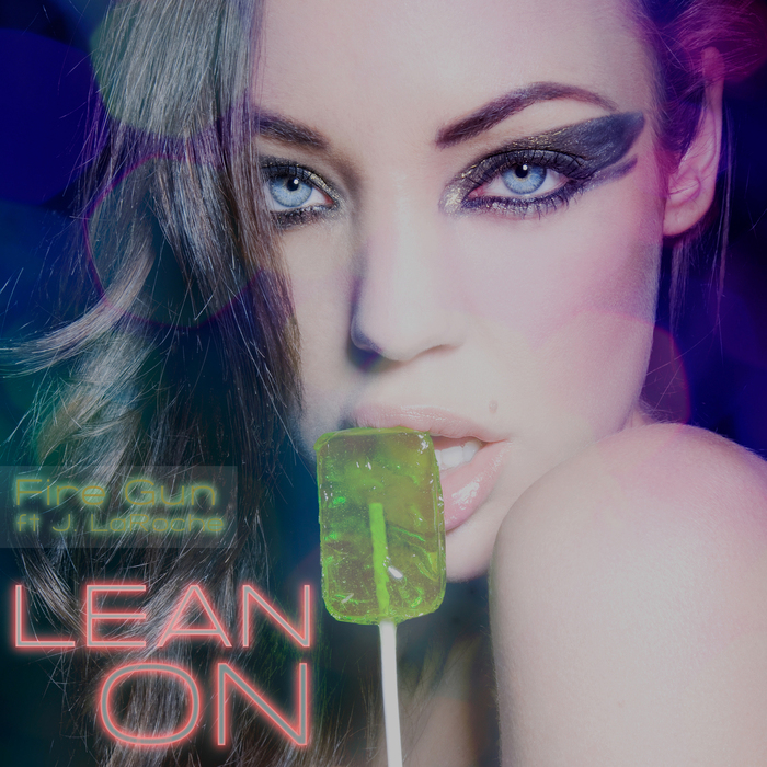 FIRE GUN feat J LAROCHE - Lean On