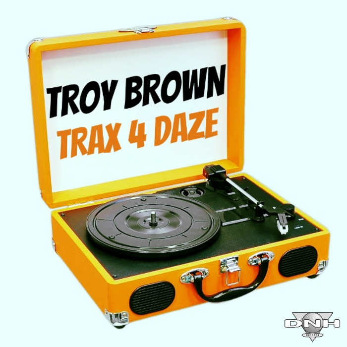 BROWN, Troy - Trax 4 Daze