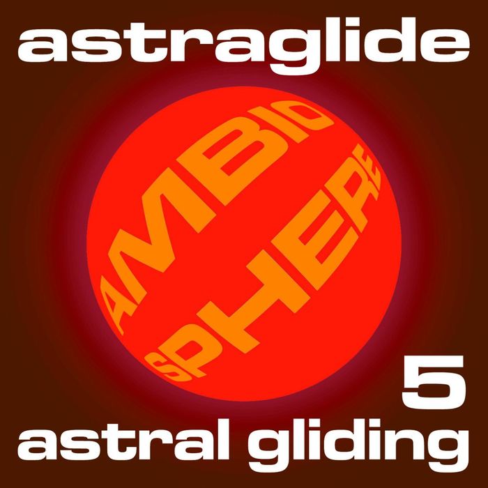 ASTRAGLIDE - Astral Gliding 5