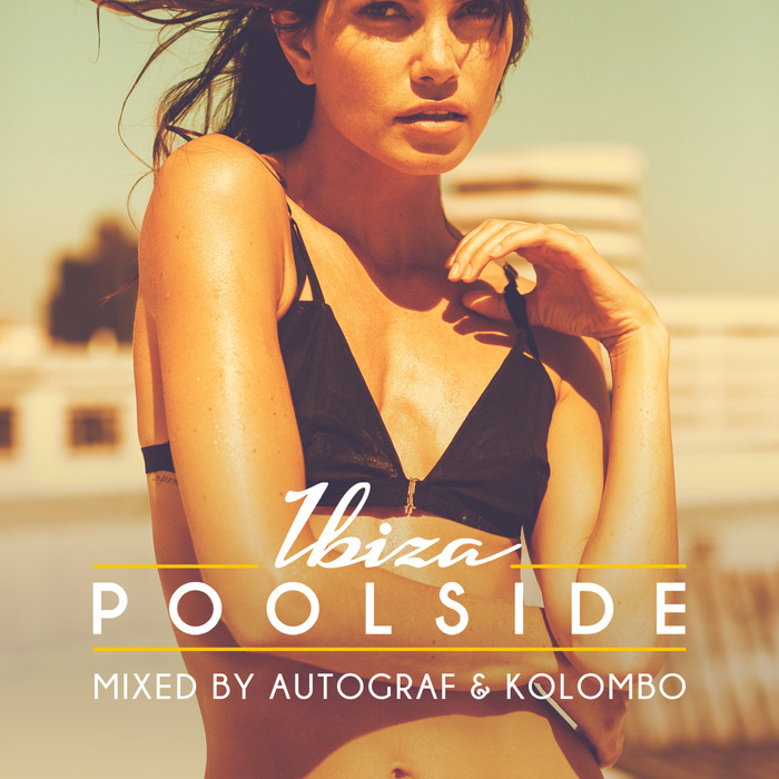 AUTOGRAF/KOLOMBO/VARIOUS - Poolside Ibiza 2015