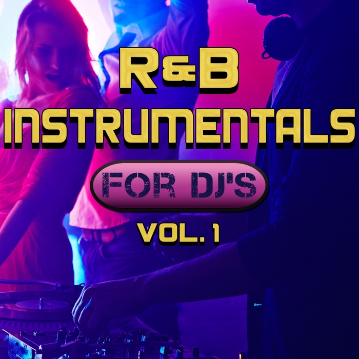 DJ INSTRUMENTALS - R&b Instrumentals For DJ's Vol 1