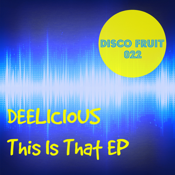 DEELICIOUS - This Is That EP