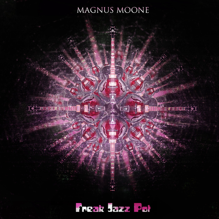 MAGNUS MOONE - Freak Jazz Pot
