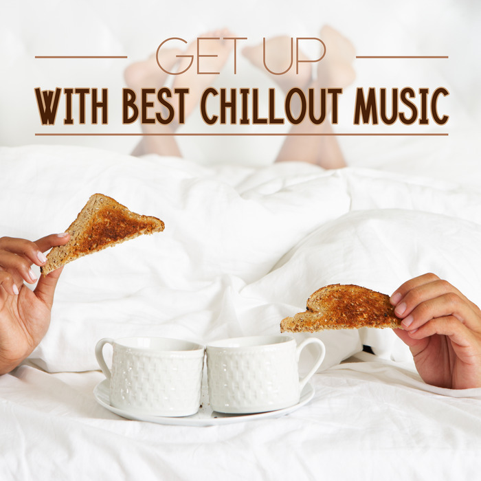 VARIOUS - Get Up With Best Chillout Music