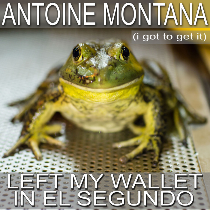 MONTANA, Antoine - Left My Wallet In El Segundo (I Got To Get It)