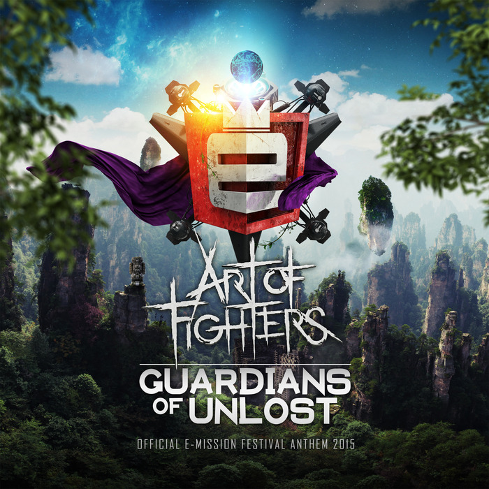 ART OF FIGHTERS - Guardians Of Unlost: Official E-Mission Festival Anthem 2015